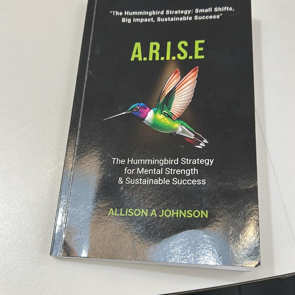 The Hummingbird Strategy  A.R.I.S.E.  By Allison A  Johnson - Picture 13 of 17